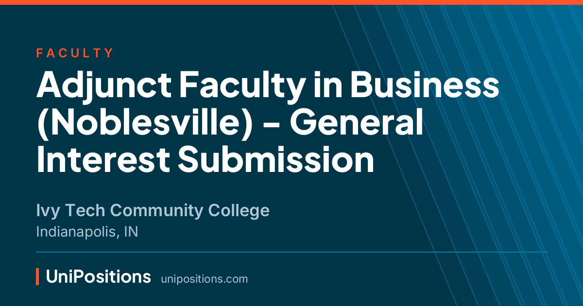 Adjunct Faculty in Business (Noblesville) - General Interest Submission at Ivy Tech Community College, Indianapolis, IN