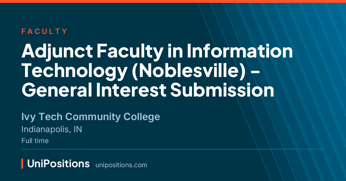 Adjunct Faculty in Information Technology (Noblesville) - General Interest Submission at Ivy Tech Community College, Indianapolis, IN