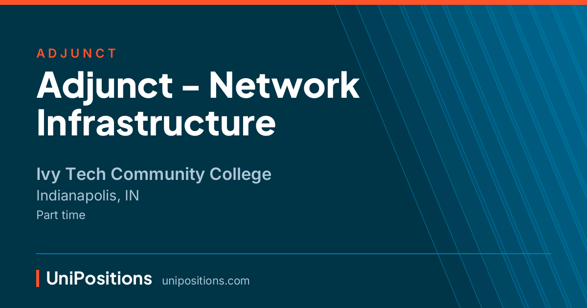 Adjunct - Network Infrastructure at Ivy Tech Community College, Indianapolis, IN
