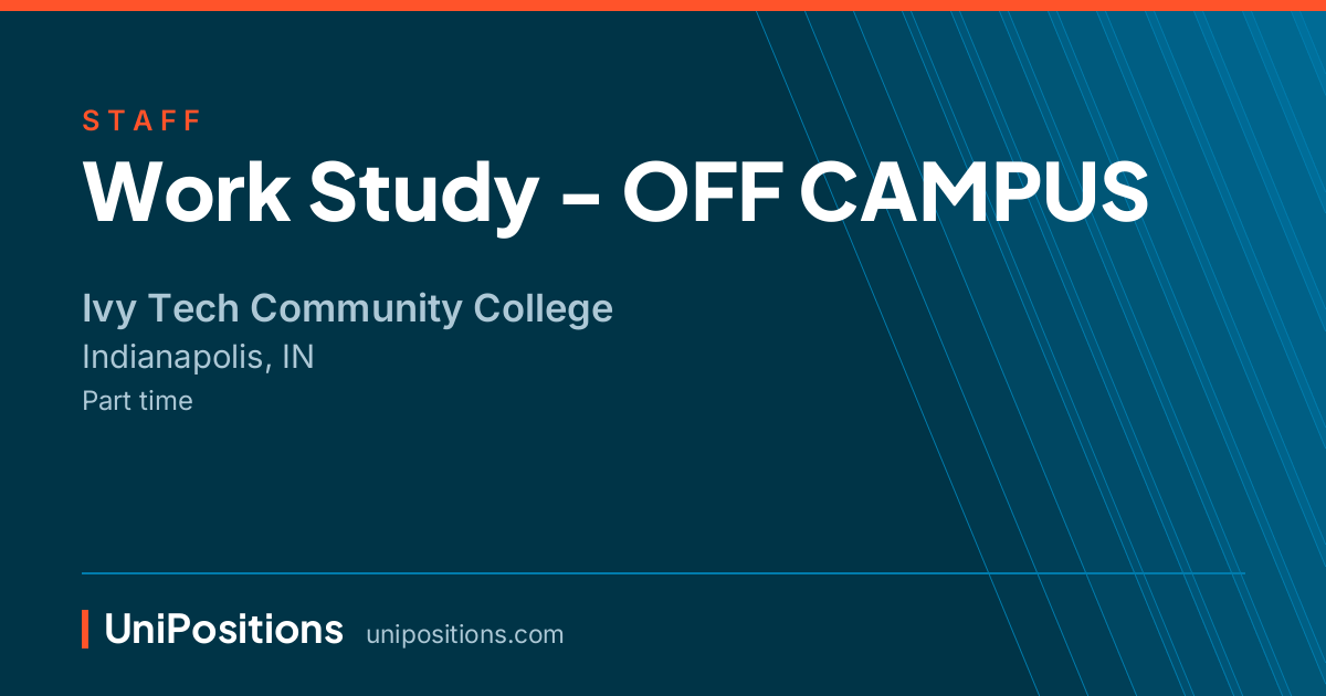 Work Study - OFF CAMPUS at Ivy Tech Community College, Indianapolis, IN