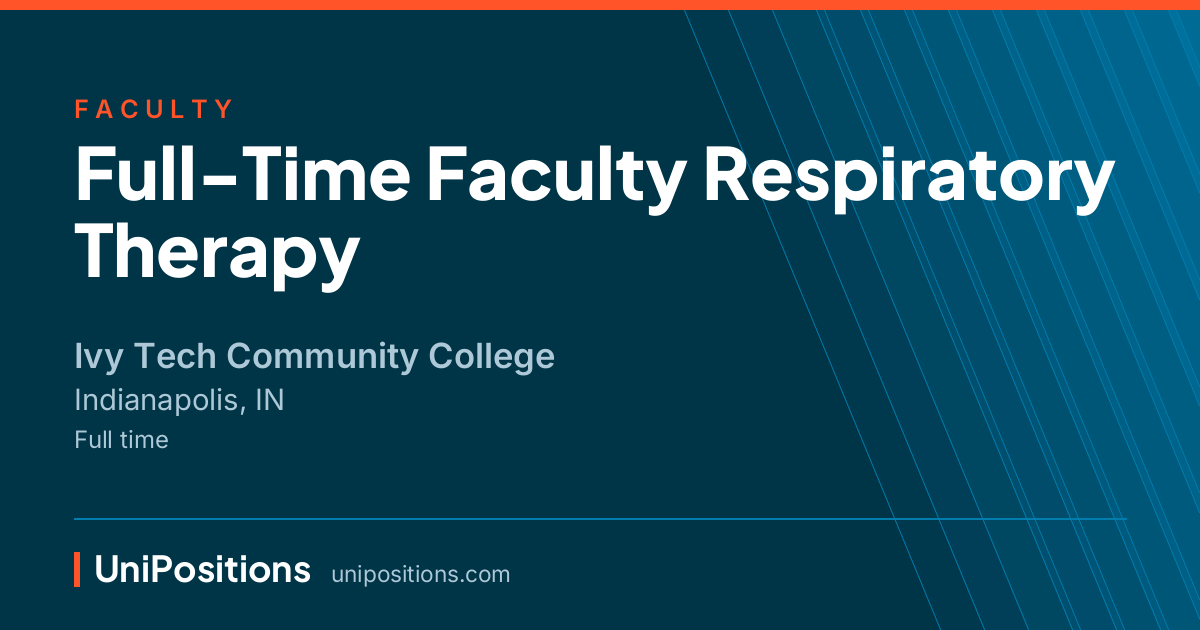 Full-Time Faculty Respiratory Therapy at Ivy Tech Community College, Indianapolis, IN
