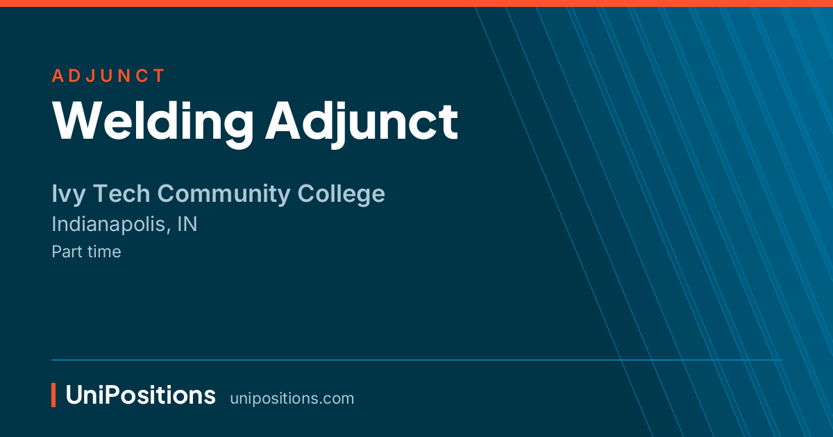 Welding Adjunct at Ivy Tech Community College, Indianapolis, IN