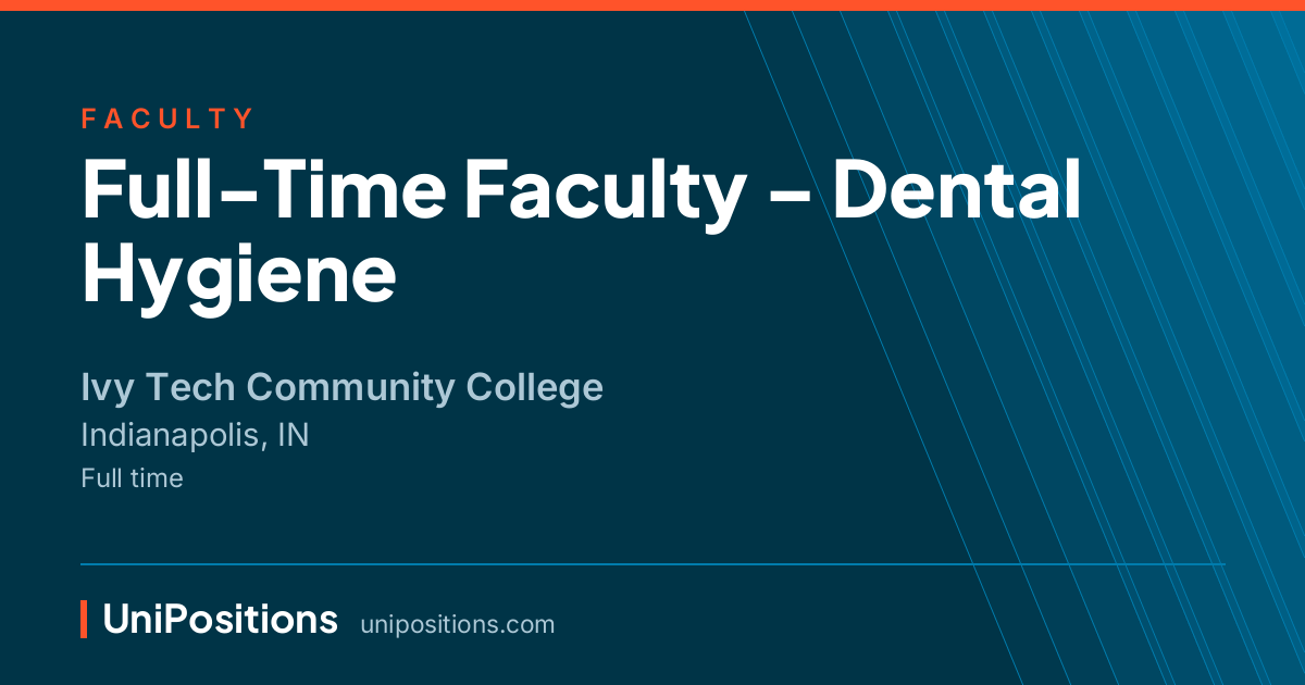 Full-Time Faculty – Dental Hygiene at Ivy Tech Community College, Indianapolis, IN