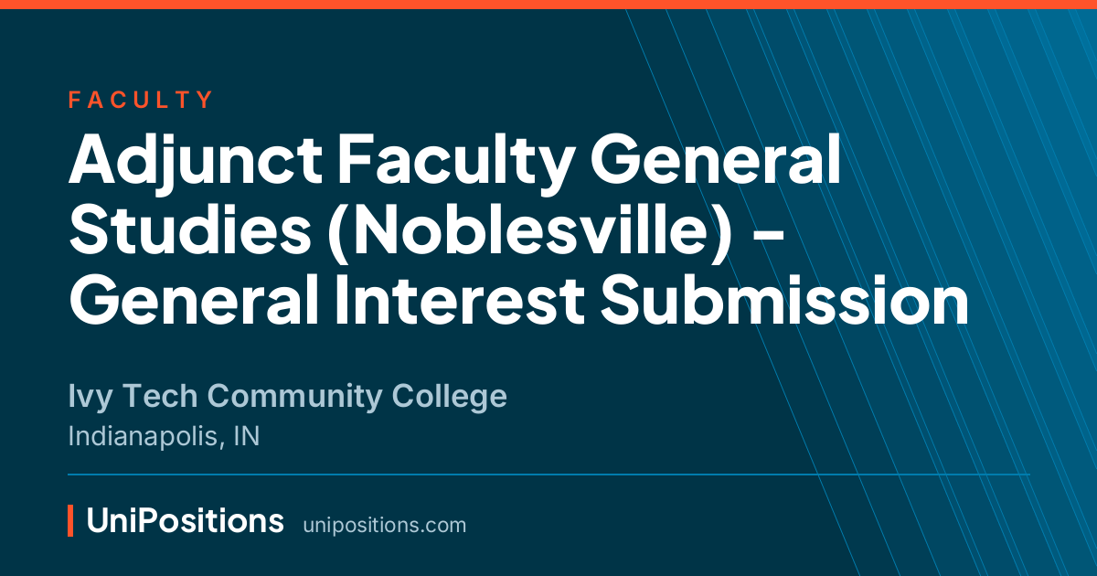 Adjunct Faculty General Studies (Noblesville) - General Interest Submission at Ivy Tech Community College, Indianapolis, IN