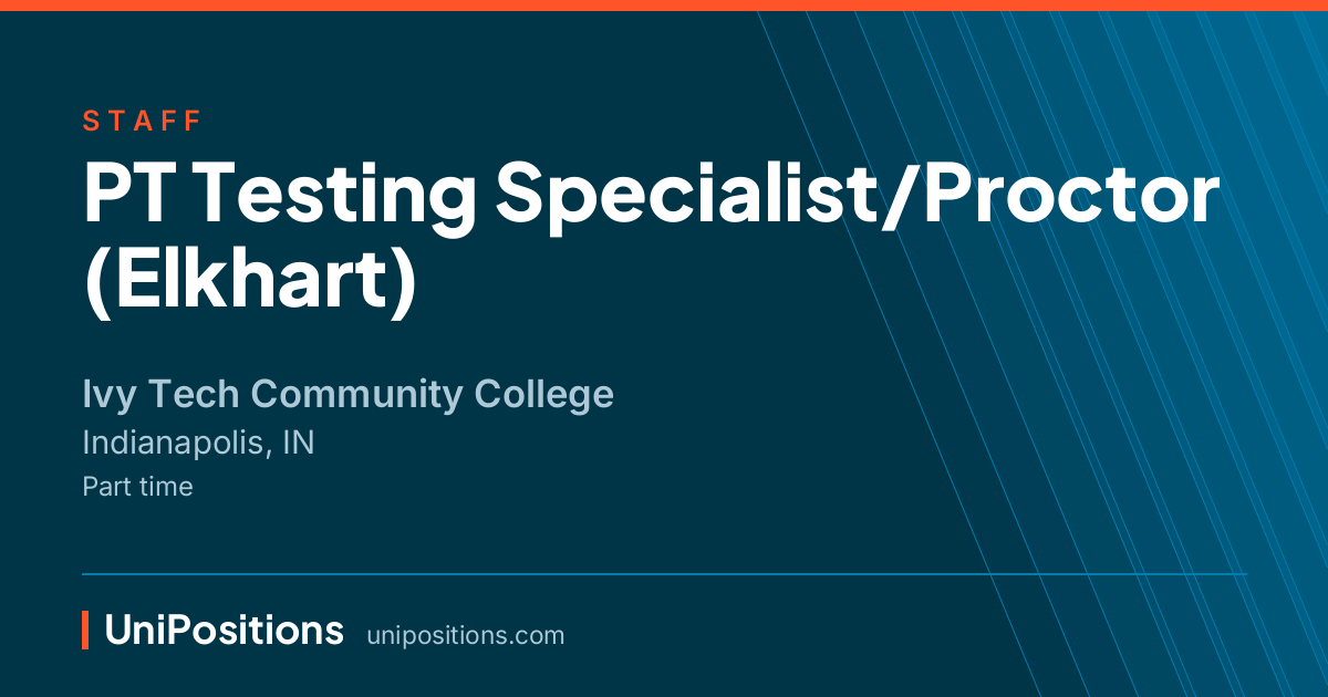 PT Testing Specialist/Proctor (Elkhart) at Ivy Tech Community College, Indianapolis, IN