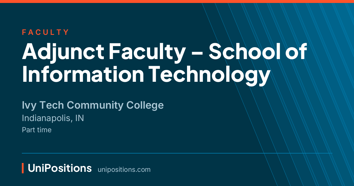 Adjunct Faculty – School of Information Technology at Ivy Tech Community College, Indianapolis, IN