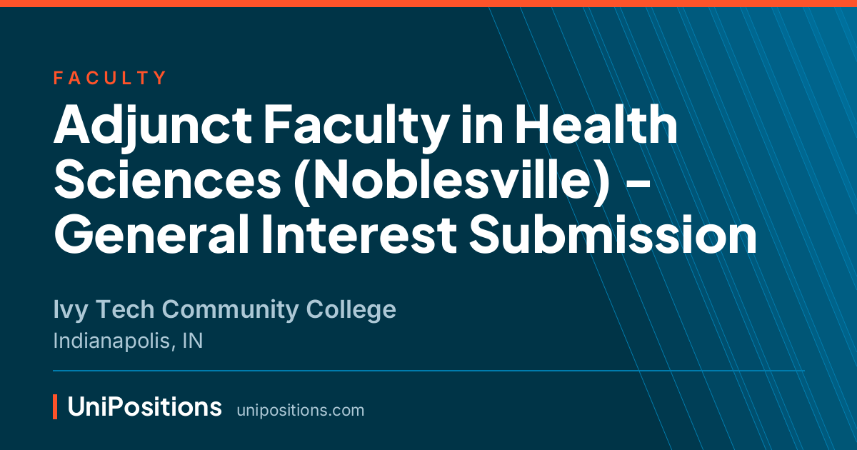 Adjunct Faculty in Health Sciences (Noblesville) - General Interest Submission at Ivy Tech Community College, Indianapolis, IN
