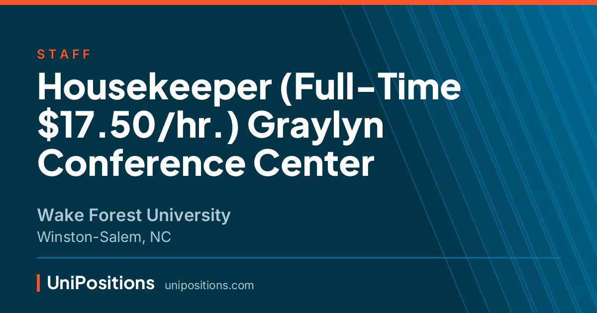 Housekeeper (Full-Time $17.50/hr.) Graylyn Conference Center at Wake Forest University, Winston-Salem, NC