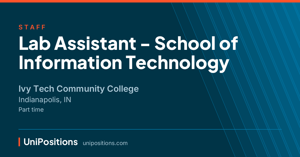 Lab Assistant - School of Information Technology at Ivy Tech Community College, Indianapolis, IN