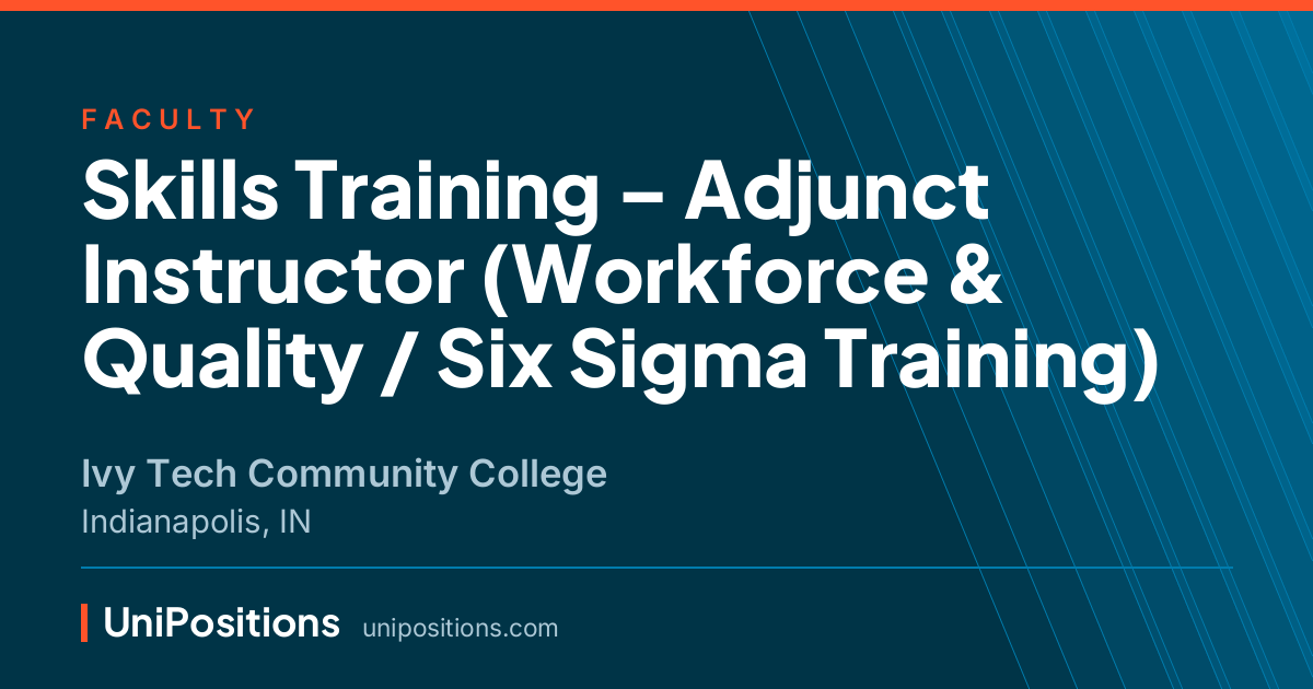 Skills Training – Adjunct Instructor (Workforce & Quality / Six Sigma Training) at Ivy Tech Community College, Indianapolis, IN