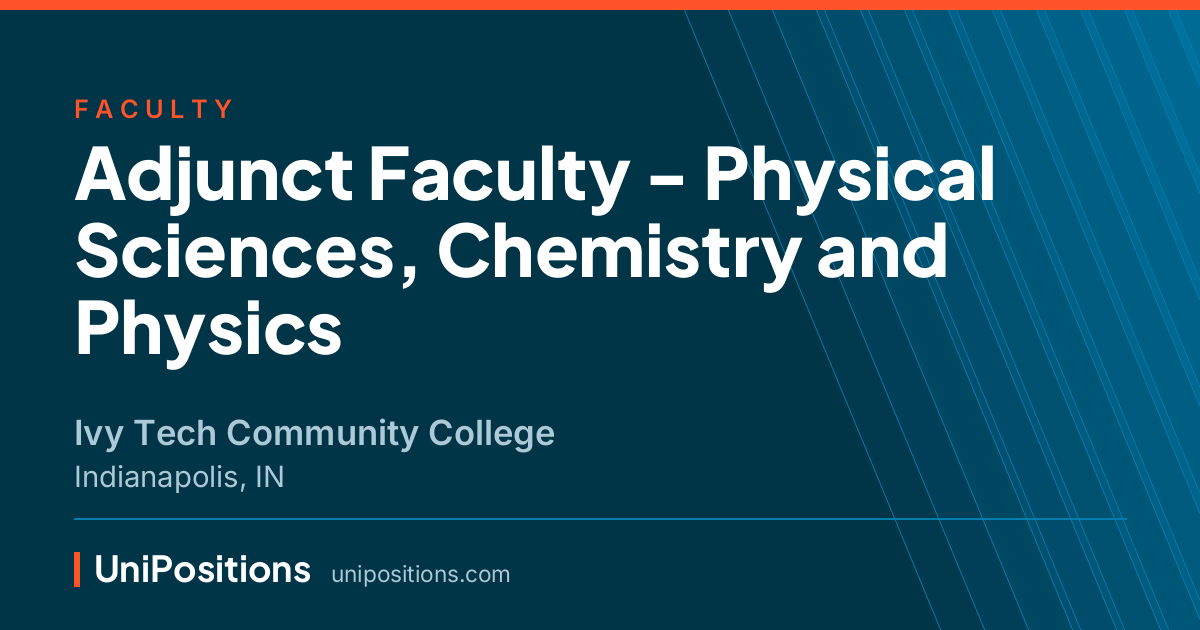 Adjunct Faculty - Physical Sciences, Chemistry and Physics at Ivy Tech Community College, Indianapolis, IN