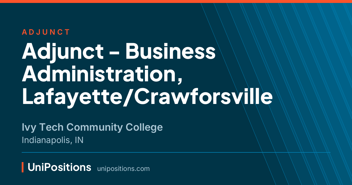 Adjunct - Business Administration, Lafayette/Crawforsville at Ivy Tech Community College, Indianapolis, IN