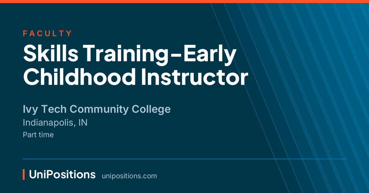 Skills Training-Early Childhood Instructor at Ivy Tech Community College, Indianapolis, IN