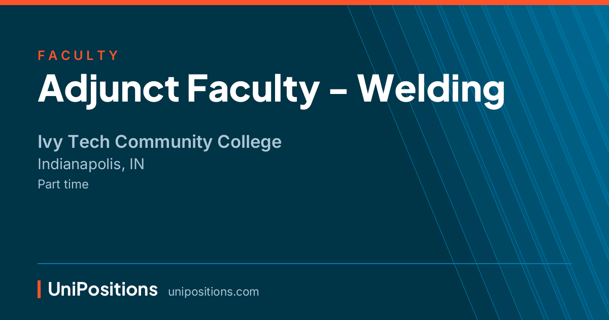 Adjunct Faculty - Welding at Ivy Tech Community College, Indianapolis, IN