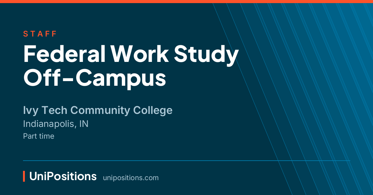 Federal Work Study Off-Campus at Ivy Tech Community College, Indianapolis, IN