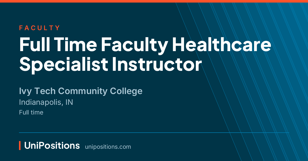 Full Time Faculty Healthcare Specialist Instructor at Ivy Tech Community College, Indianapolis, IN