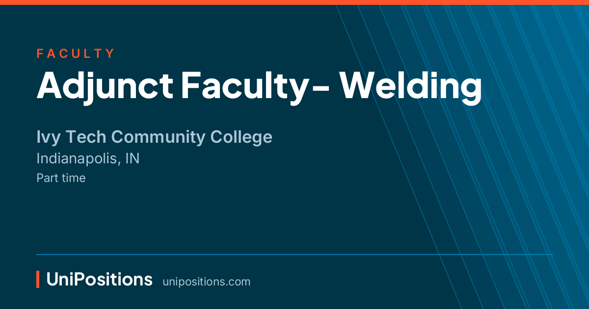 Adjunct Faculty- Welding at Ivy Tech Community College, Indianapolis, IN
