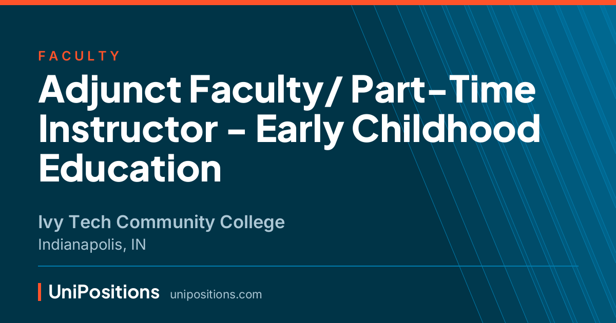 Adjunct Faculty/ Part-Time Instructor - Early Childhood Education at Ivy Tech Community College, Indianapolis, IN