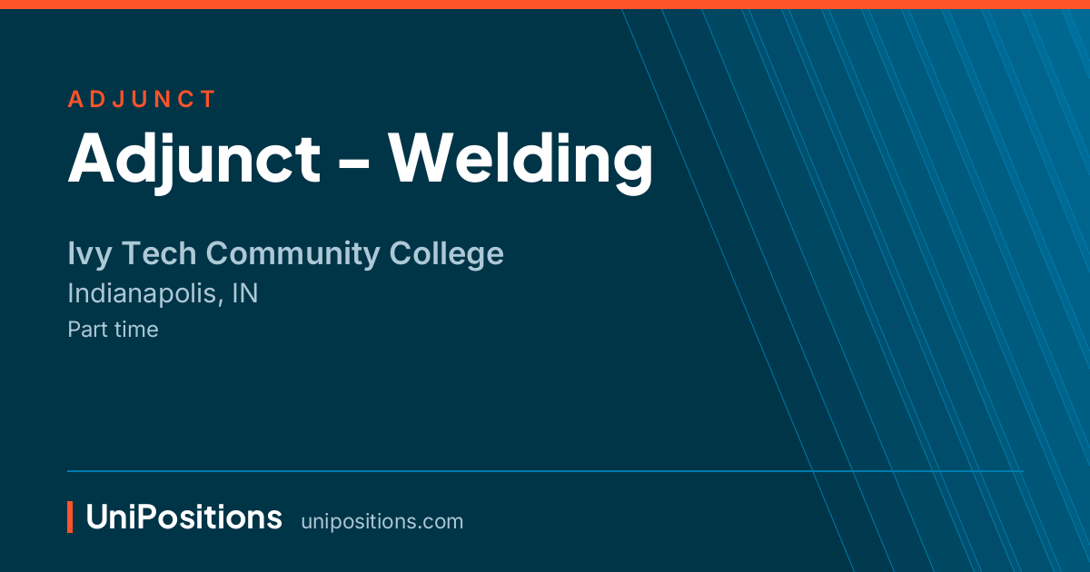 Adjunct - Welding at Ivy Tech Community College, Indianapolis, IN