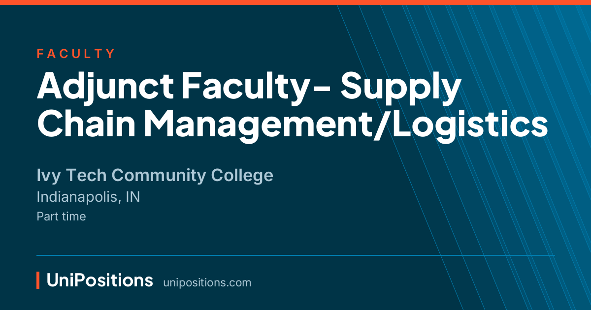Adjunct Faculty- Supply Chain Management/Logistics at Ivy Tech Community College, Indianapolis, IN