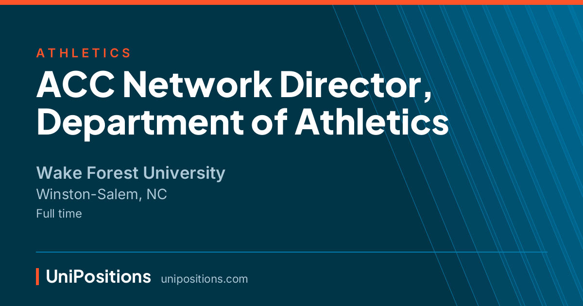 ACC Network Director, Department of Athletics at Wake Forest University, Winston-Salem, NC