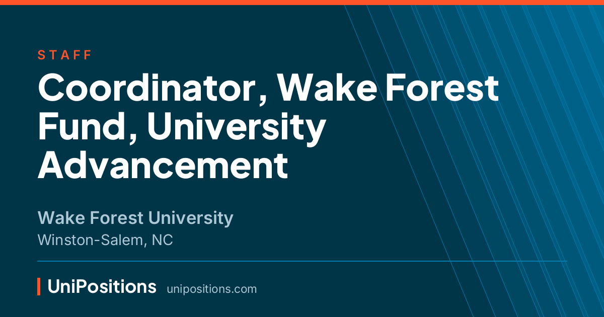 Coordinator, Wake Forest Fund, University Advancement at Wake Forest University, Winston-Salem, NC
