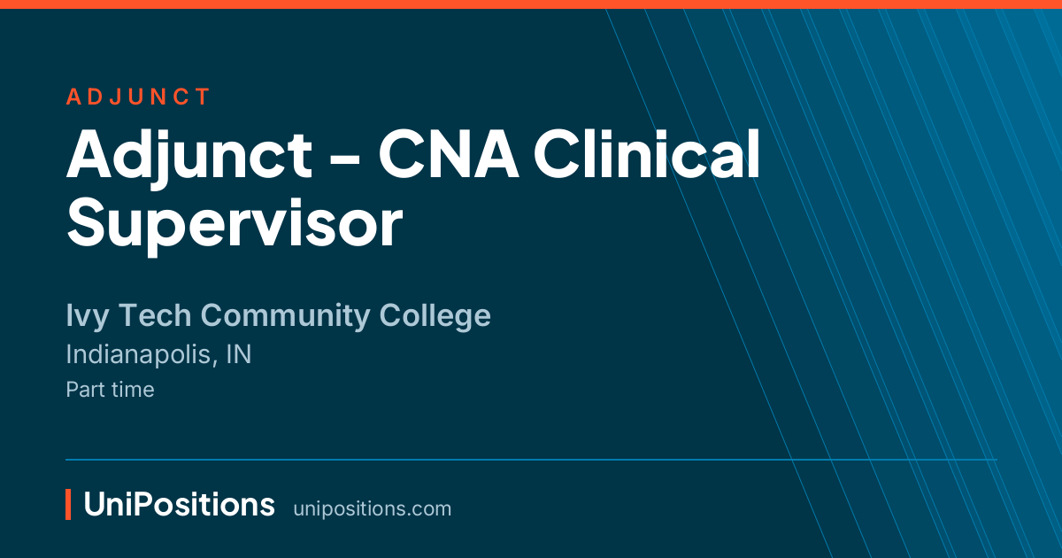 Adjunct - CNA Clinical Supervisor at Ivy Tech Community College, Indianapolis, IN