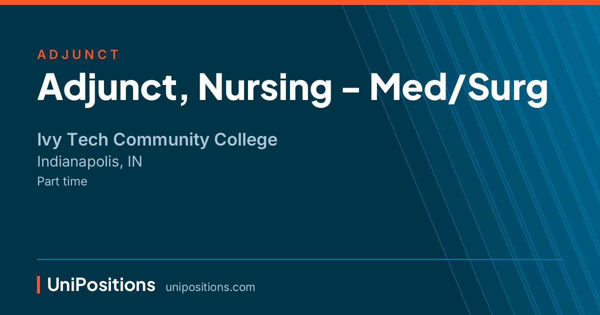 Adjunct, Nursing - Med/Surg at Ivy Tech Community College, Indianapolis, IN