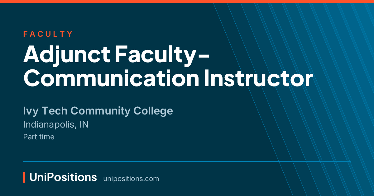 Adjunct Faculty- Communication Instructor at Ivy Tech Community College, Indianapolis, IN