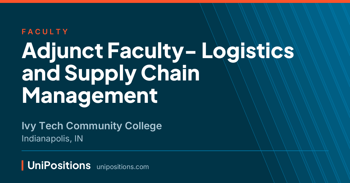 Adjunct Faculty- Logistics and Supply Chain Management at Ivy Tech Community College, Indianapolis, IN