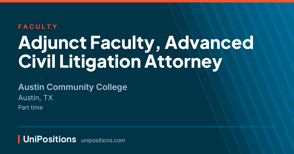 Adjunct Faculty, Advanced Civil Litigation Attorney at Austin Community College, Austin, TX