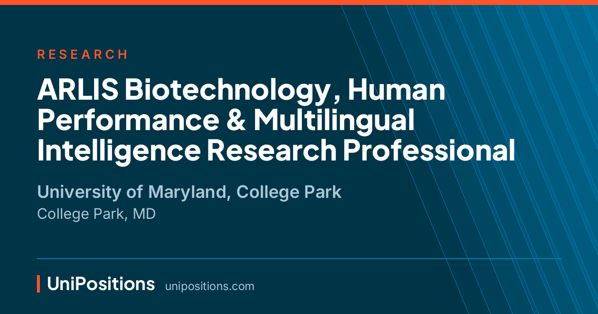 ARLIS Biotechnology, Human Performance & Multilingual Intelligence Research Professional at University of Maryland, College Park, College Park, MD