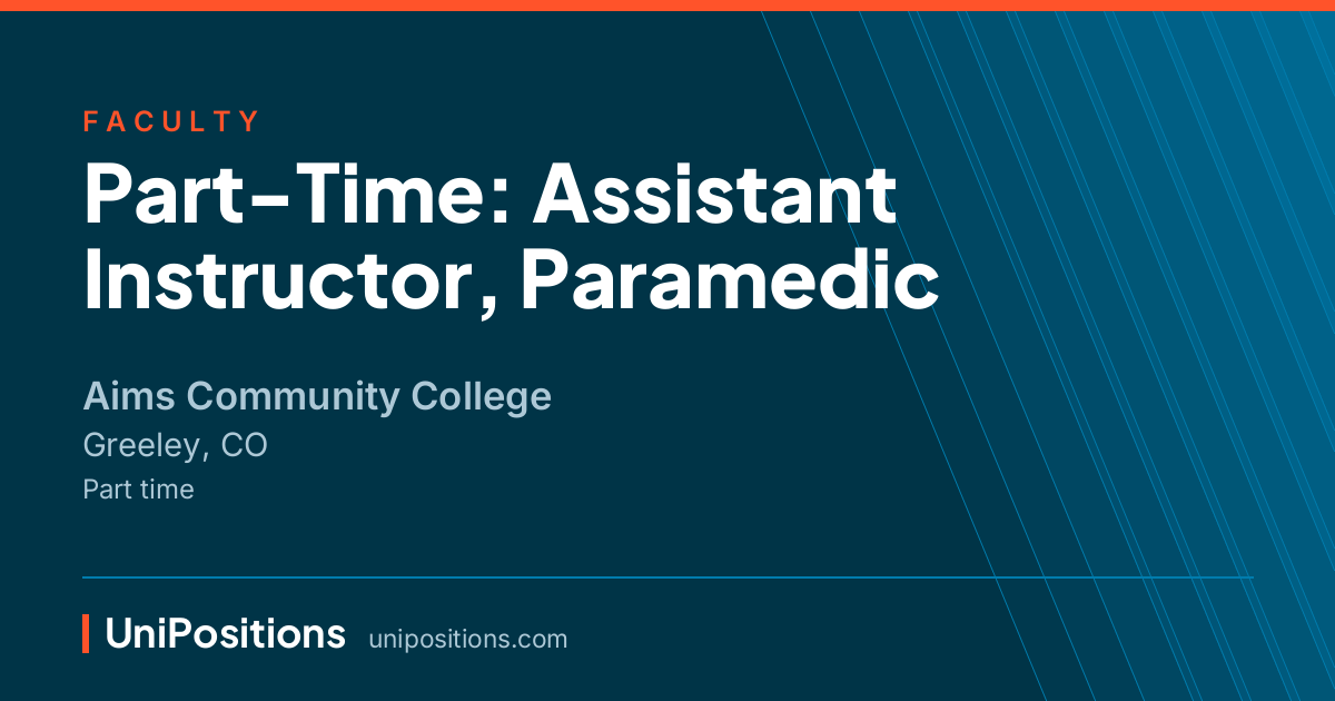 Part-Time: Assistant Instructor, Paramedic at Aims Community College, Greeley, CO