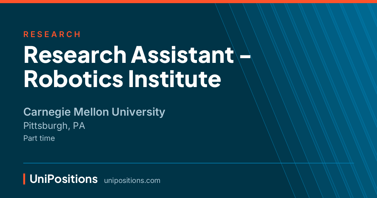 Research Assistant - Robotics Institute at Carnegie Mellon University, Pittsburgh, PA