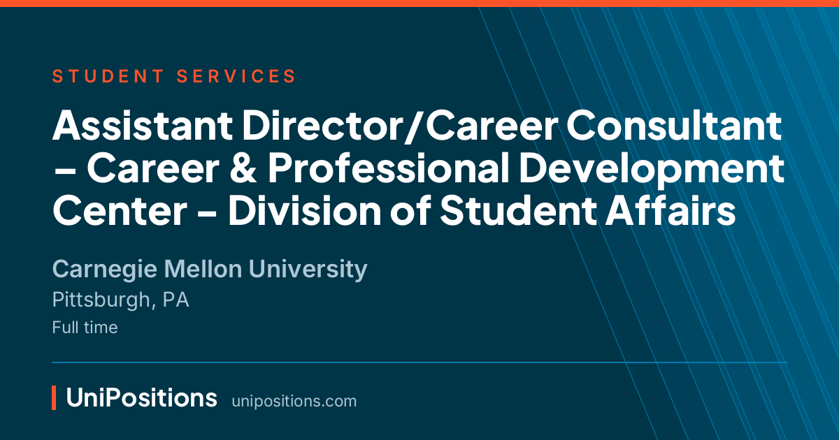 Assistant Director/Career Consultant – Career & Professional Development Center - Division of Student Affairs at Carnegie Mellon University, Pittsburgh, PA