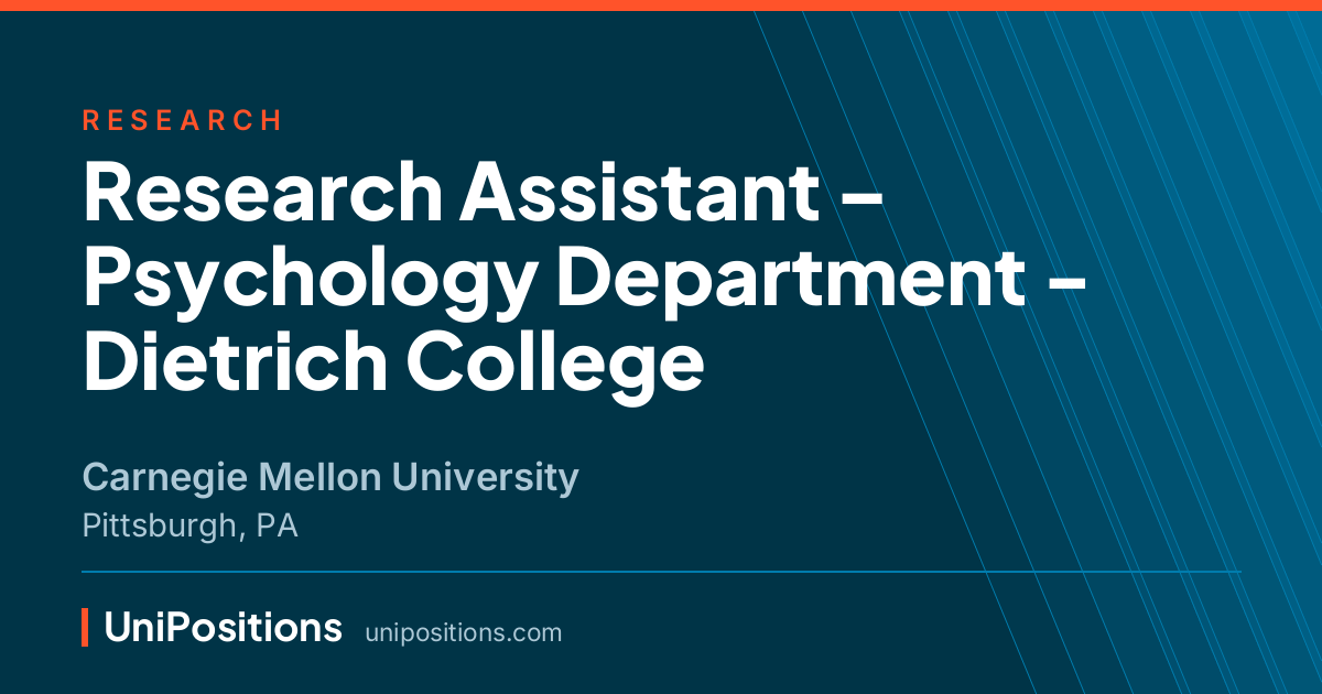 Research Assistant – Psychology Department - Dietrich College at Carnegie Mellon University, Pittsburgh, PA