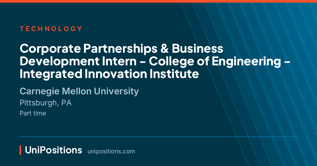Corporate Partnerships & Business Development Intern - College of Engineering - Integrated Innovation Institute at Carnegie Mellon University, Pittsburgh, PA