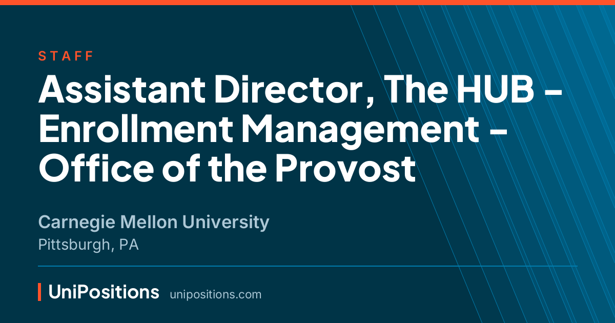Assistant Director, The HUB - Enrollment Management - Office of the Provost at Carnegie Mellon University, Pittsburgh, PA