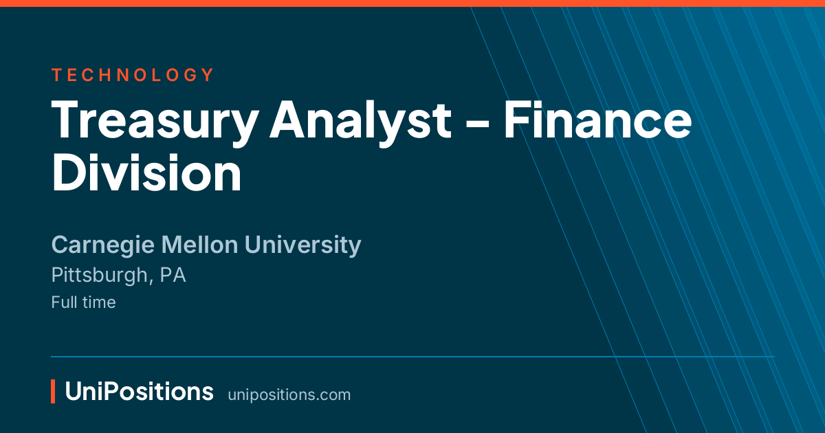 Treasury Analyst - Finance Division at Carnegie Mellon University, Pittsburgh, PA