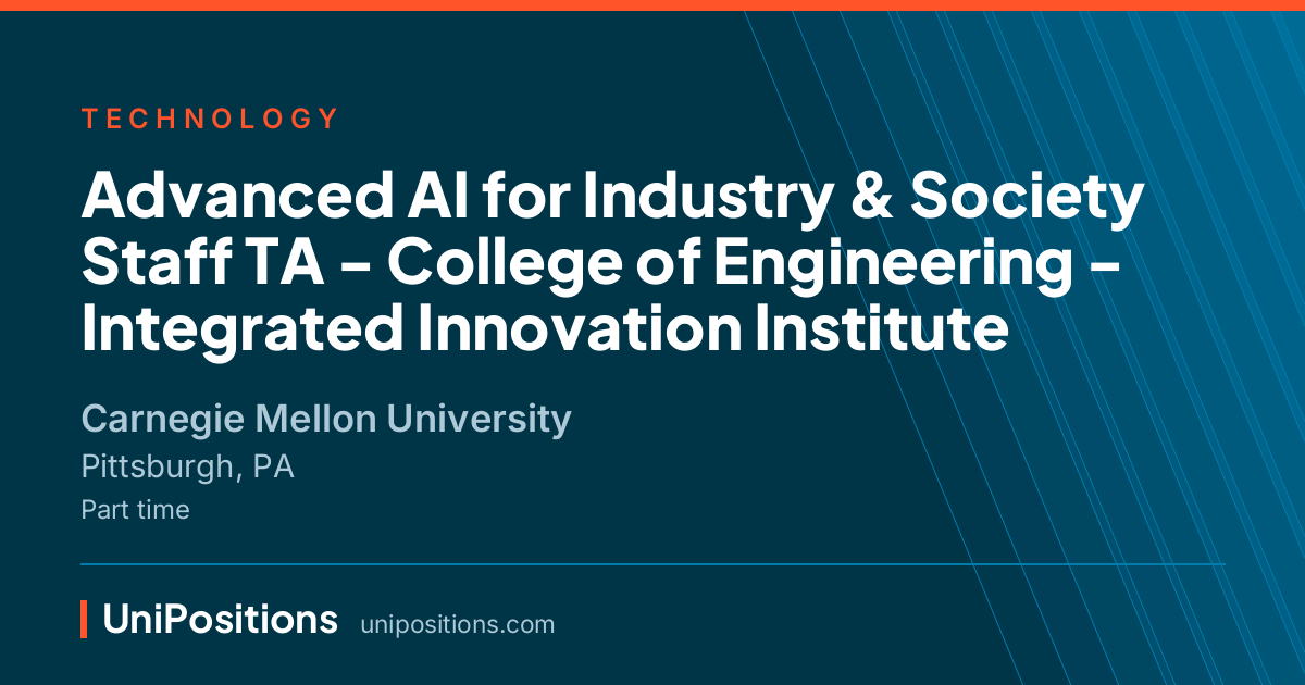 Advanced AI for Industry & Society Staff TA - College of Engineering - Integrated Innovation Institute at Carnegie Mellon University, Pittsburgh, PA