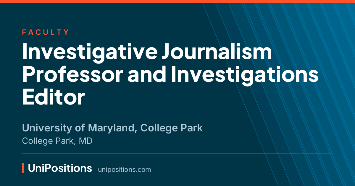 Investigative Journalism Professor and Investigations Editor at University of Maryland, College Park, College Park, MD