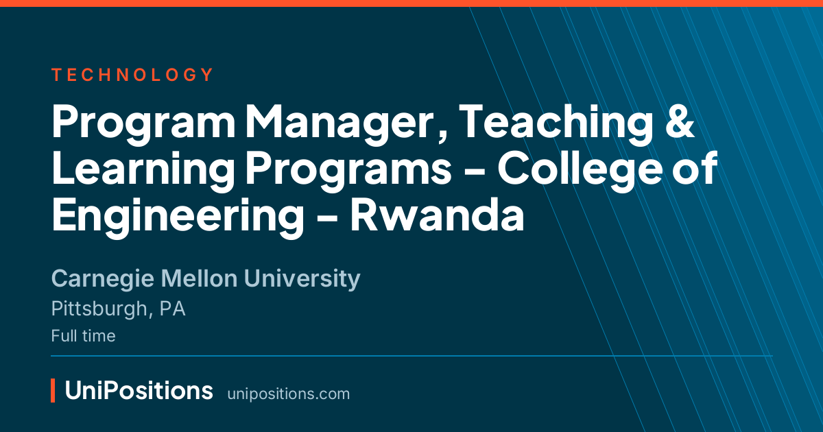 Program Manager, Teaching & Learning Programs - College of Engineering - Rwanda at Carnegie Mellon University, Pittsburgh, PA