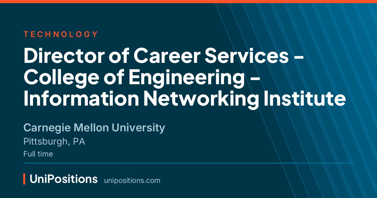 Director of Career Services - College of Engineering - Information Networking Institute at Carnegie Mellon University, Pittsburgh, PA