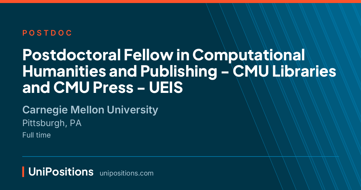 Postdoctoral Fellow in Computational Humanities and Publishing - CMU Libraries and CMU Press - UEIS at Carnegie Mellon University, Pittsburgh, PA