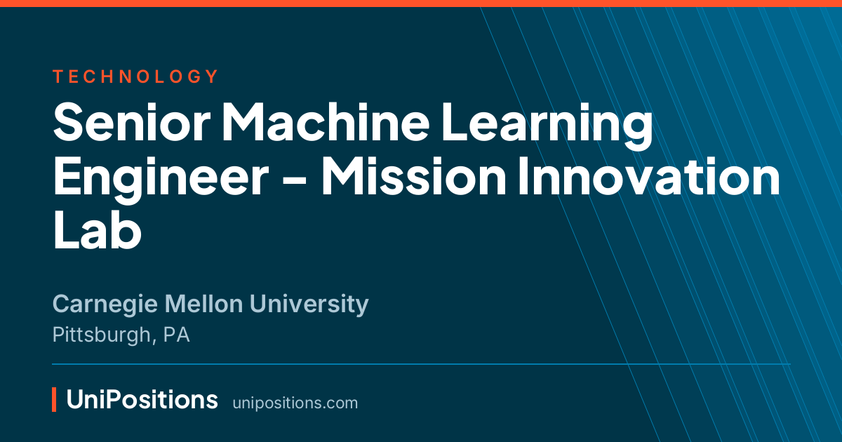 Senior Machine Learning Engineer - Mission Innovation Lab at Carnegie Mellon University, Pittsburgh, PA