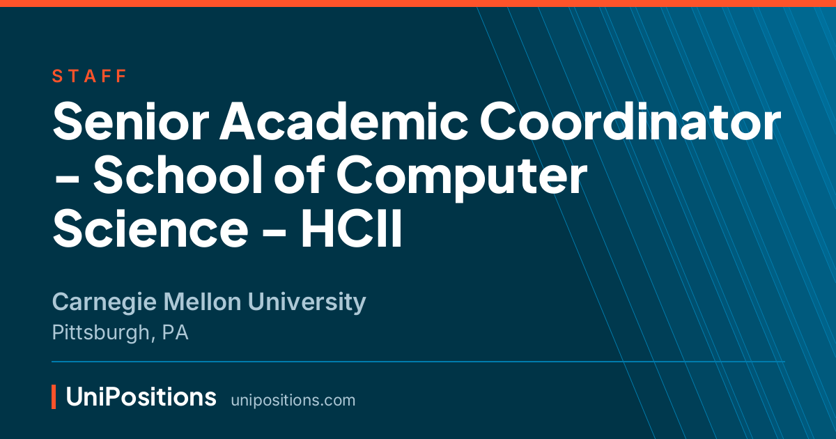 Senior Academic Coordinator - School of Computer Science - HCII at Carnegie Mellon University, Pittsburgh, PA