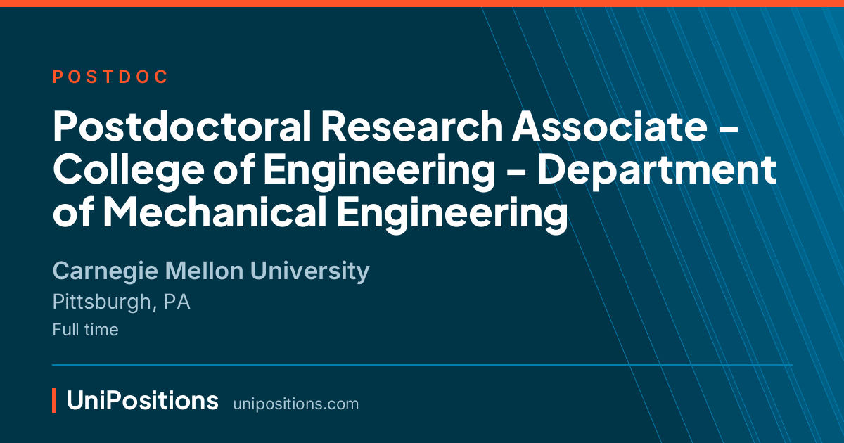 Postdoctoral Research Associate - College of Engineering - Department of Mechanical Engineering at Carnegie Mellon University, Pittsburgh, PA