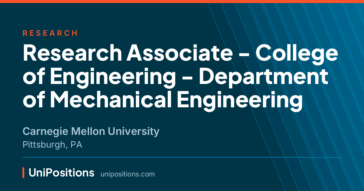 Research Associate - College of Engineering - Department of Mechanical Engineering at Carnegie Mellon University, Pittsburgh, PA