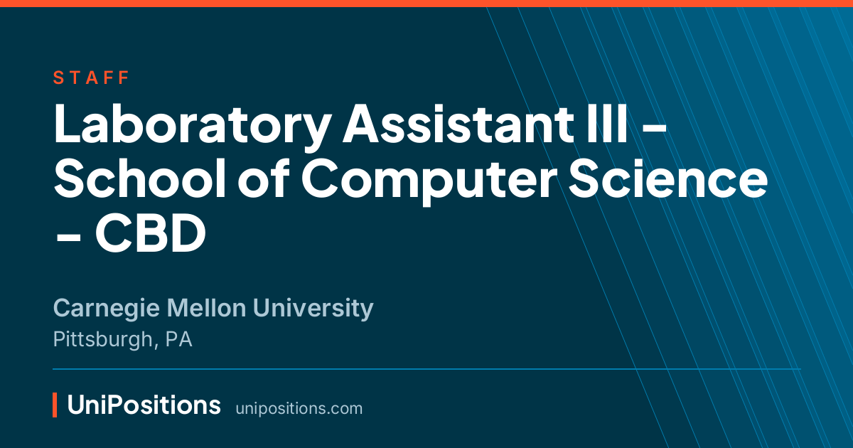 Laboratory Assistant III - School of Computer Science - CBD at Carnegie Mellon University, Pittsburgh, PA