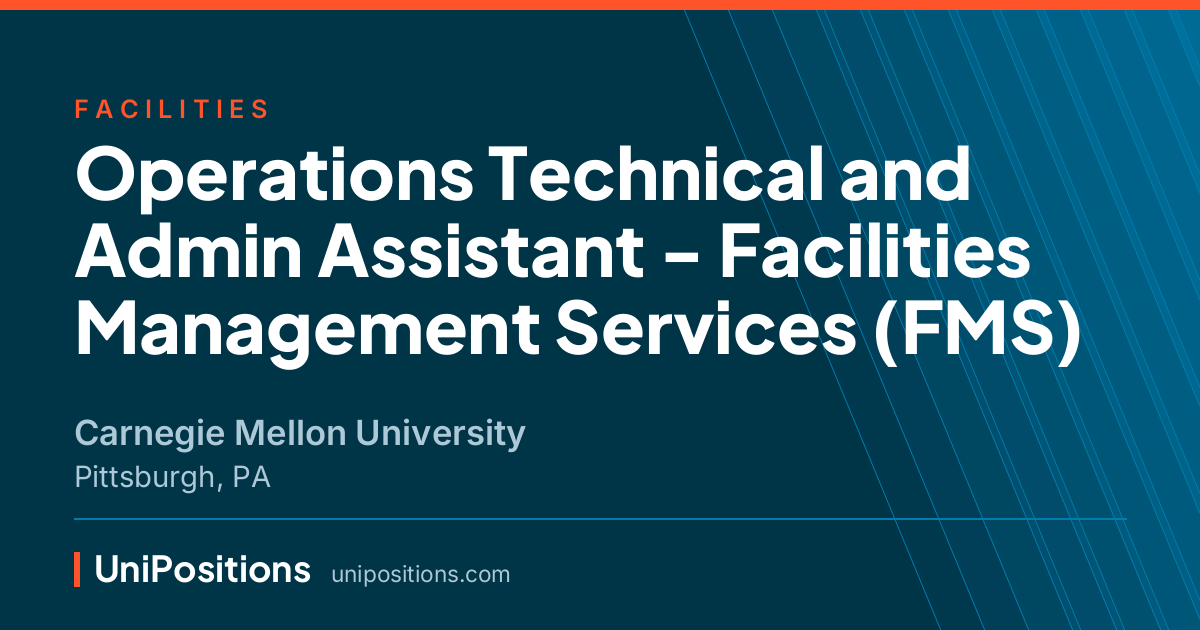 Operations Technical and Admin Assistant - Facilities Management Services (FMS) at Carnegie Mellon University, Pittsburgh, PA